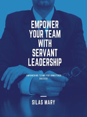cover image of Empower Your Team with Servant Leadership